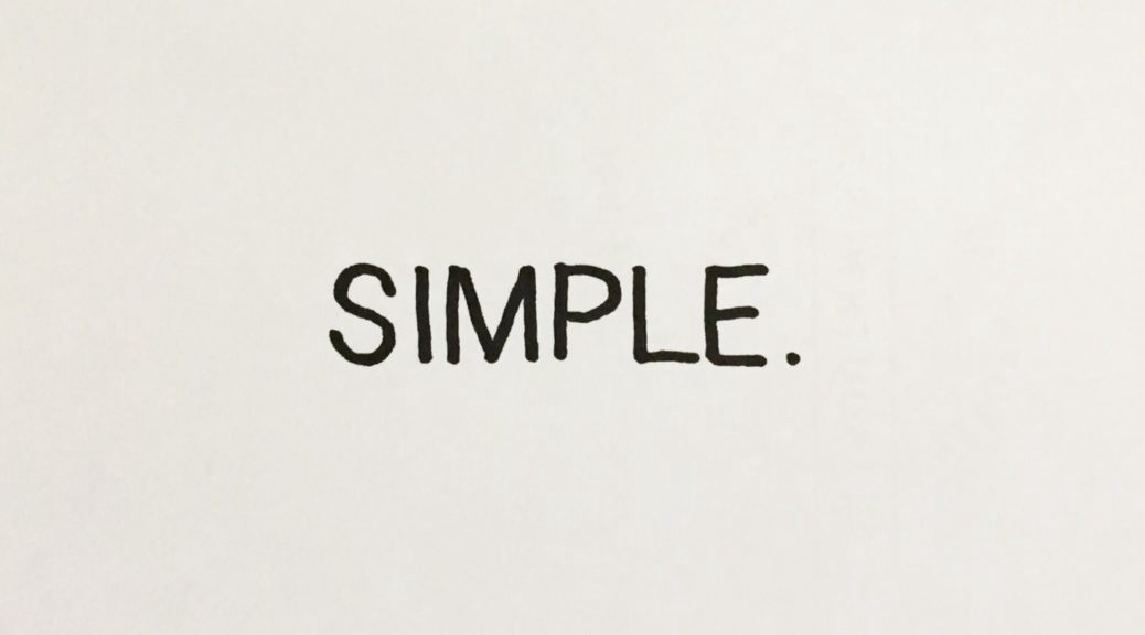 Do something simple. Keep things. Back to simple things.